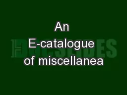 An E-catalogue of miscellanea
