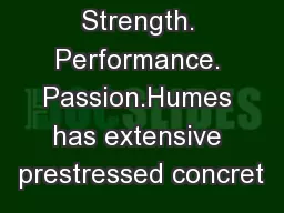 Strength. Performance. Passion.Humes has extensive prestressed concret