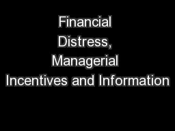 Financial Distress, Managerial Incentives and Information