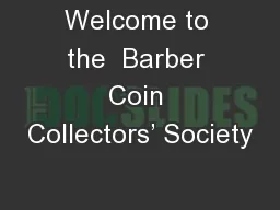 Welcome to the  Barber Coin Collectors’ Society