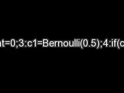 1:boolc1,c2;2:intcount=0;3:c1=Bernoulli(0.5);4:if(c1)then5:count=count