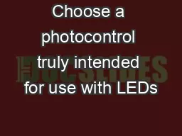 Choose a photocontrol truly intended for use with LEDs