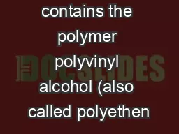 PVA glue contains the polymer polyvinyl alcohol (also called polyethen