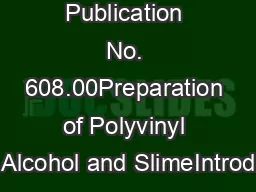 Publication No. 608.00Preparation of Polyvinyl Alcohol and SlimeIntrod