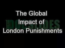 The Global Impact of London Punishments