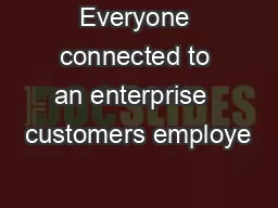 Everyone connected to an enterprise  customers employe