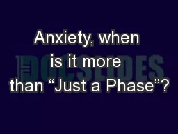 Anxiety, when is it more than “Just a Phase”?