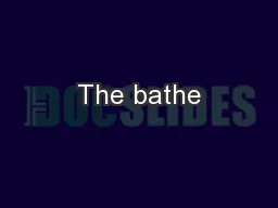 The bathe