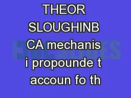 T10 n~A11— THEOR SLOUGHINB CA mechanis i propounde t accoun fo th