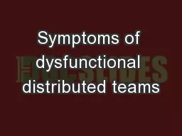 Symptoms of dysfunctional distributed teams
