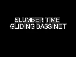 SLUMBER TIME GLIDING BASSINET