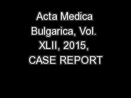 Acta Medica Bulgarica, Vol. XLII, 2015, CASE REPORT