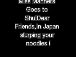 Miss Manners Goes to ShulDear Friends,In Japan slurping your noodles i