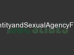 SlutsandRiotGrrrls:FemaleIdentityandSexualAgencyFEONAATTWOODBSTRACTThi