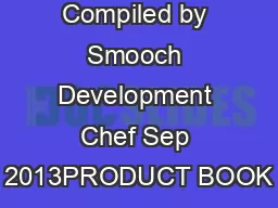 Compiled by Smooch Development Chef Sep 2013PRODUCT BOOK
