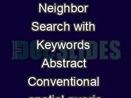  Fast Nearest Neighbor Search with Keywords Abstract Conventional spatial querie