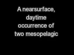 A nearsurface, daytime occurrence of two mesopelagic 