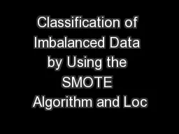 Classification of Imbalanced Data by Using the SMOTE Algorithm and Loc