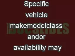Specific vehicle makemodelclass andor availability may