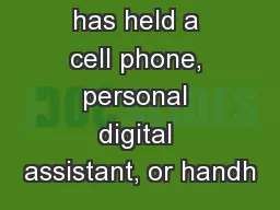 Anyone who has held a cell phone, personal digital assistant, or handh