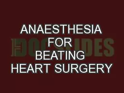 ANAESTHESIA FOR BEATING HEART SURGERY