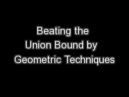 Beating the Union Bound by  Geometric Techniques