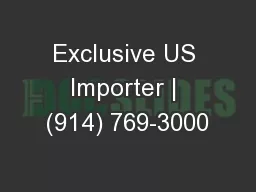 Exclusive US Importer | (914) 769-3000