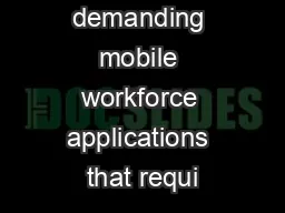 For demanding mobile workforce applications that requi