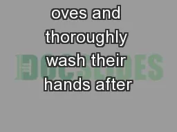 oves and thoroughly wash their hands after