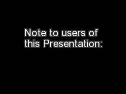 Note to users of this Presentation: