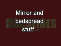 Mirror and bedspread stuff –