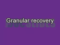 Granular recovery
