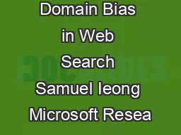 Domain Bias in Web Search Samuel Ieong Microsoft Resea