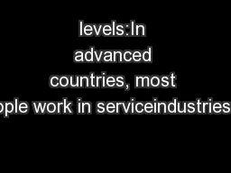 levels:In advanced countries, most people work in serviceindustries.Th