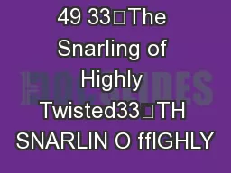 49 33—The Snarling of Highly Twisted33—TH SNARLIN O fflGHLY
