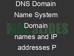 DNS Domain Name System Domain names and IP addresses P