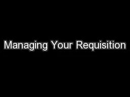 Managing Your Requisition