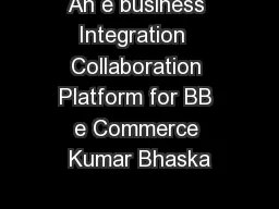 An e business Integration  Collaboration Platform for BB e Commerce Kumar Bhaska