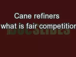 Cane refiners – what is fair competition?
