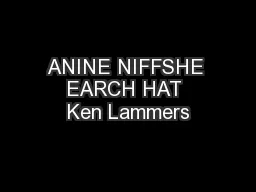 ANINE NIFFSHE EARCH HAT Ken Lammers