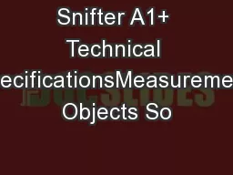 Snifter A1+ Technical SpecificationsMeasurement Objects So