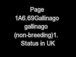 Page 1A6.69Gallinago gallinago  (non-breeding)1.  Status in UK
