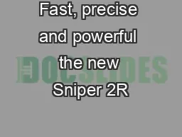 Fast, precise and powerful the new Sniper 2R™ is a