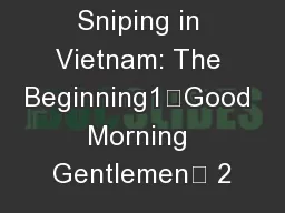 Sniping in Vietnam: The Beginning1“Good Morning Gentlemen” 2
