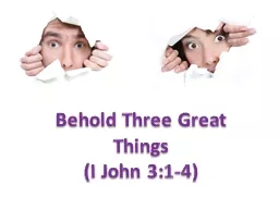 Behold Three Great Things                       (I John 3:1