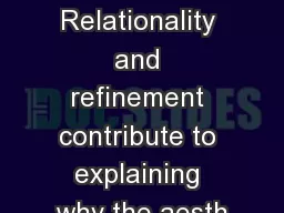 10 Relationality and refinement contribute to explaining why the aesth