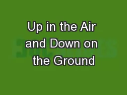 Up in the Air and Down on the Ground