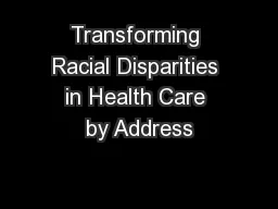 Transforming Racial Disparities in Health Care by Address