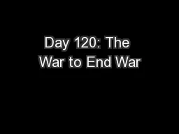 Day 120: The War to End War