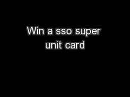 Win a sso super unit card